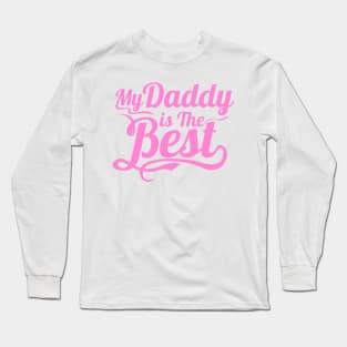 My Daddy is the Best Long Sleeve T-Shirt